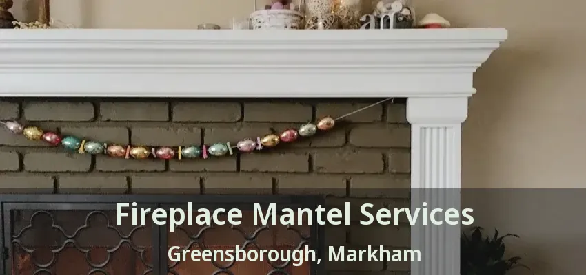 Fireplace Mantel Services Greensborough, Markham - ON