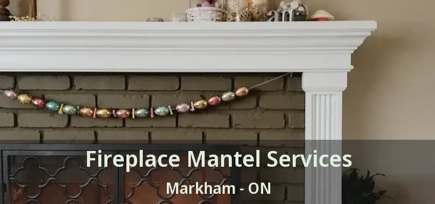 Fireplace Mantel Services Markham - ON