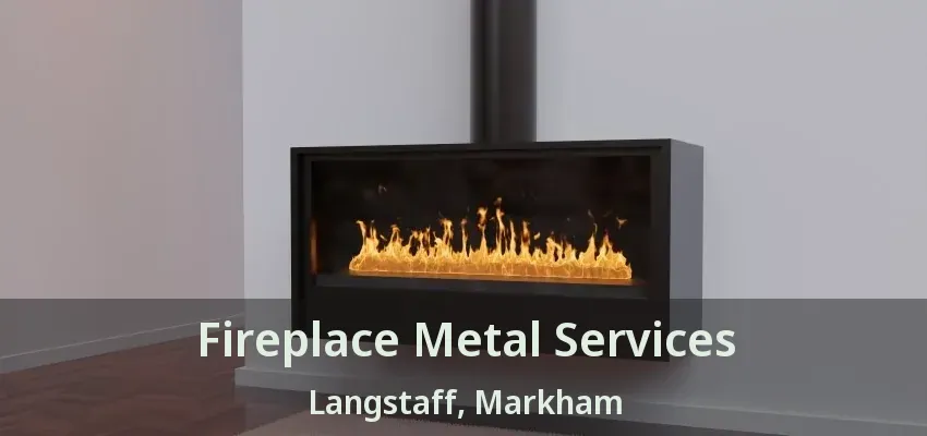 Fireplace Metal Services Langstaff, Markham - ON