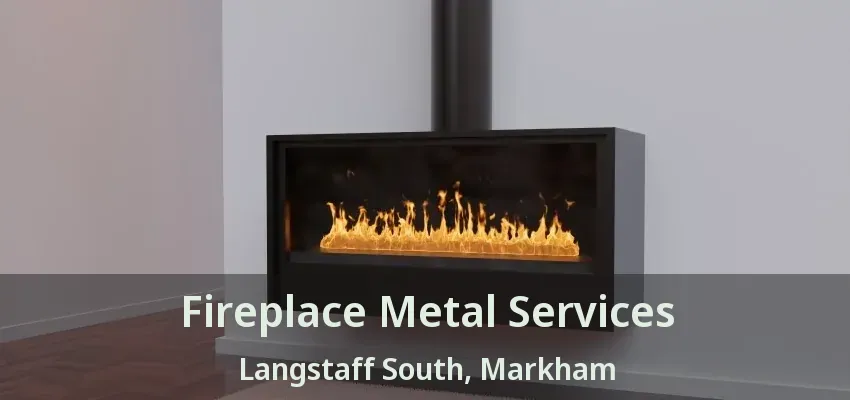 Fireplace Metal Services Langstaff South, Markham - ON