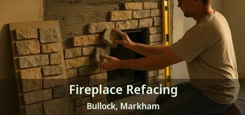 Fireplace Refacing Bullock, Markham - ON