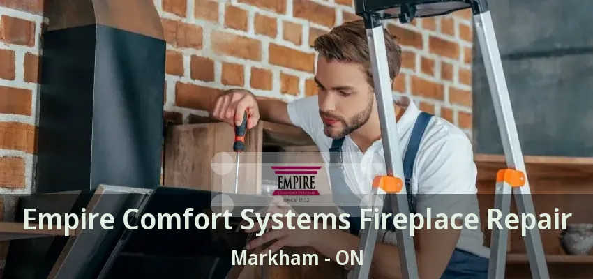 Empire Comfort Systems Fireplace Repair Markham - ON