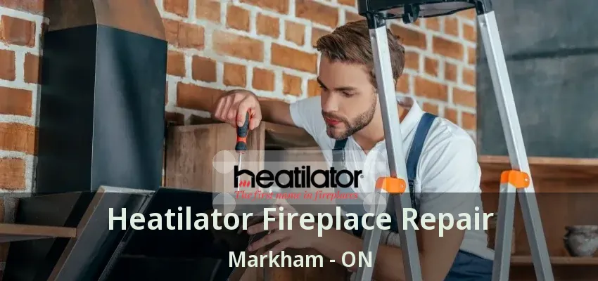 Heatilator Fireplace Repair Markham - ON