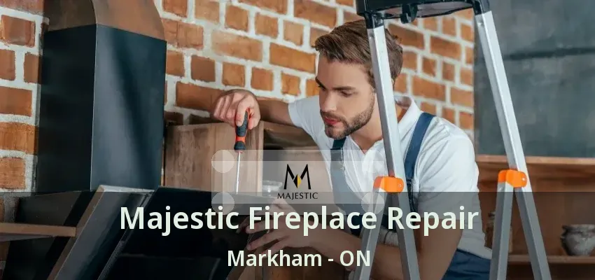 Majestic Fireplace Repair Markham - ON