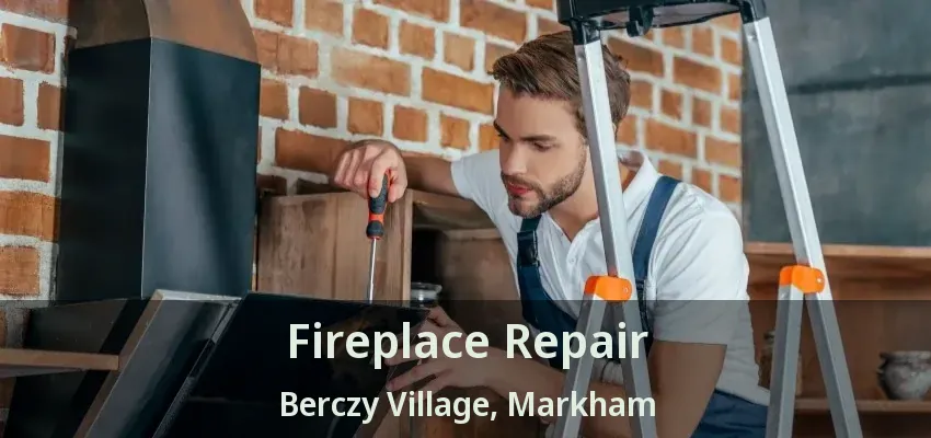 Fireplace Repair Berczy Village, Markham - ON