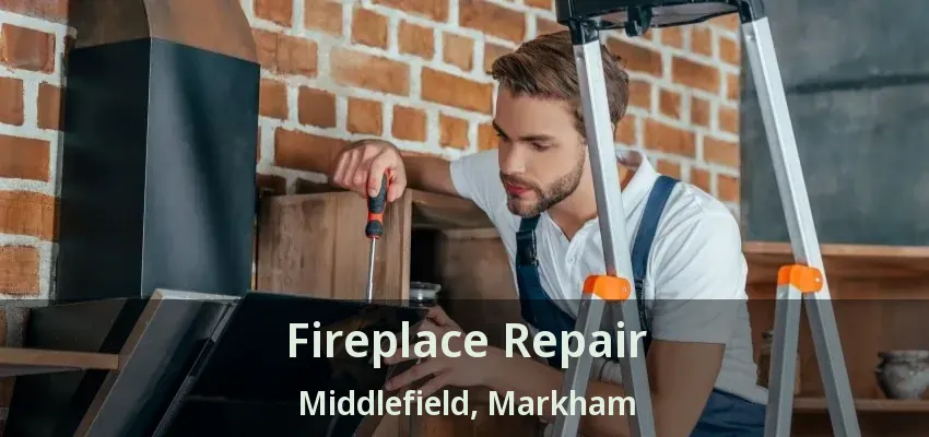 Fireplace Repair Middlefield, Markham - ON