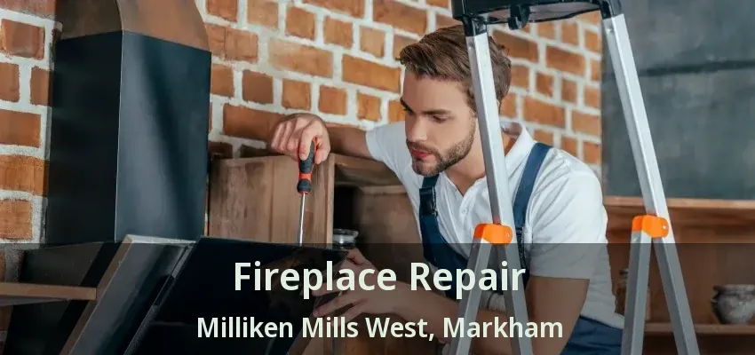 Fireplace Repair Milliken Mills West, Markham - ON