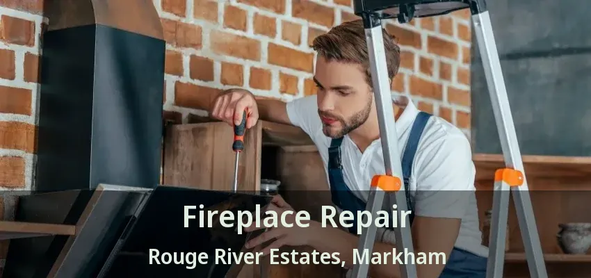 Fireplace Repair Rouge River Estates, Markham - ON