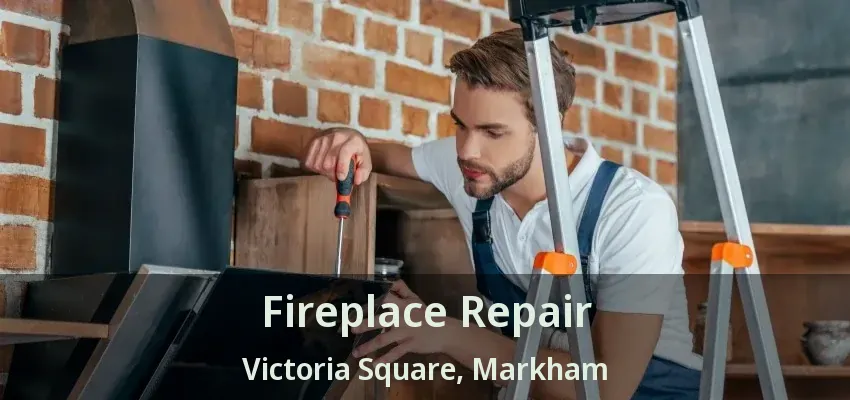 Fireplace Repair Victoria Square, Markham - ON