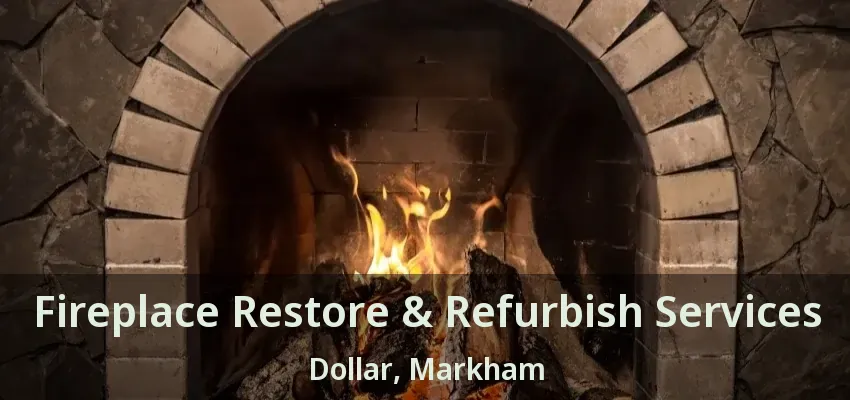 Fireplace Restore & Refurbish Services Dollar, Markham - ON
