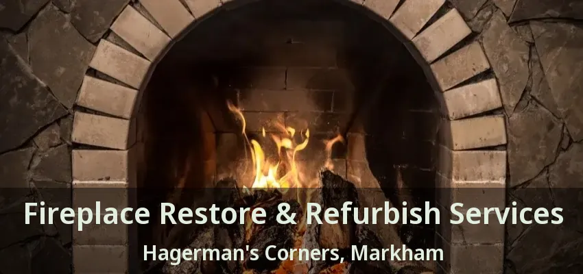 Fireplace Restore & Refurbish Services Hagerman's Corners, Markham - ON