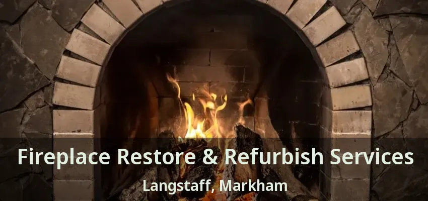 Fireplace Restore & Refurbish Services Langstaff, Markham - ON