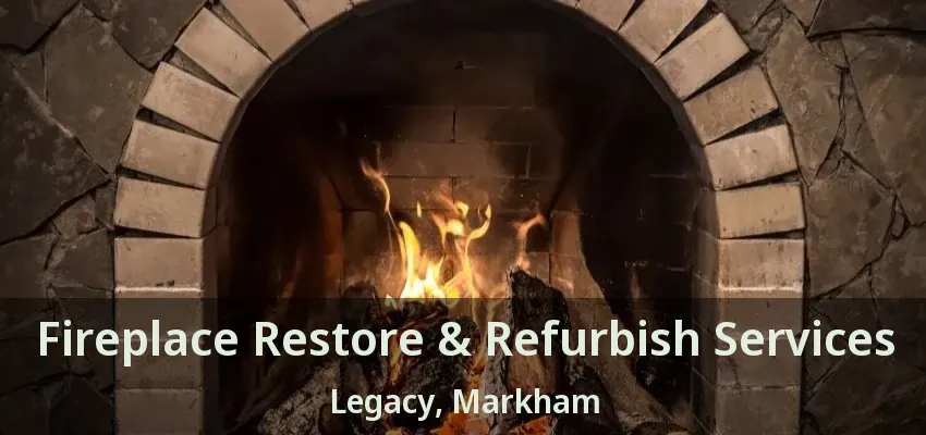 Fireplace Restore & Refurbish Services Legacy, Markham - ON