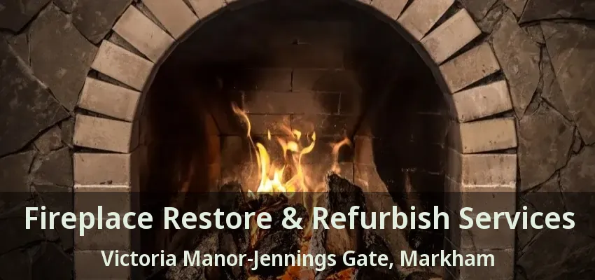 Fireplace Restore & Refurbish Services Victoria Manor-Jennings Gate, Markham - ON