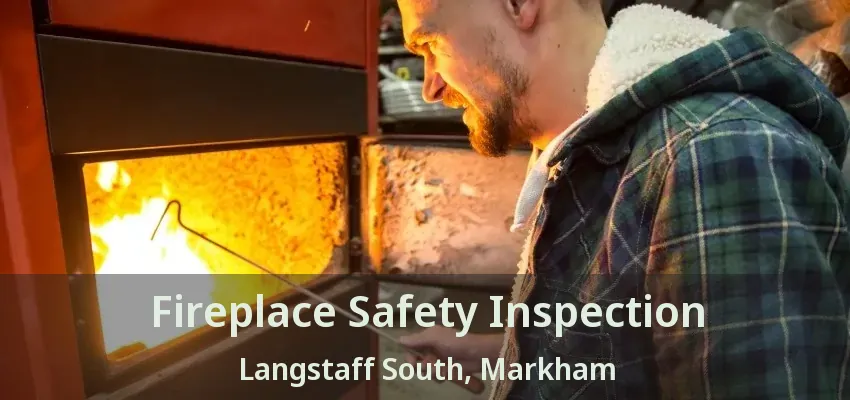 Fireplace Safety Inspection Langstaff South, Markham - ON