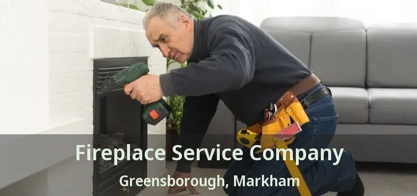 Fireplace Service Company Greensborough, Markham - ON