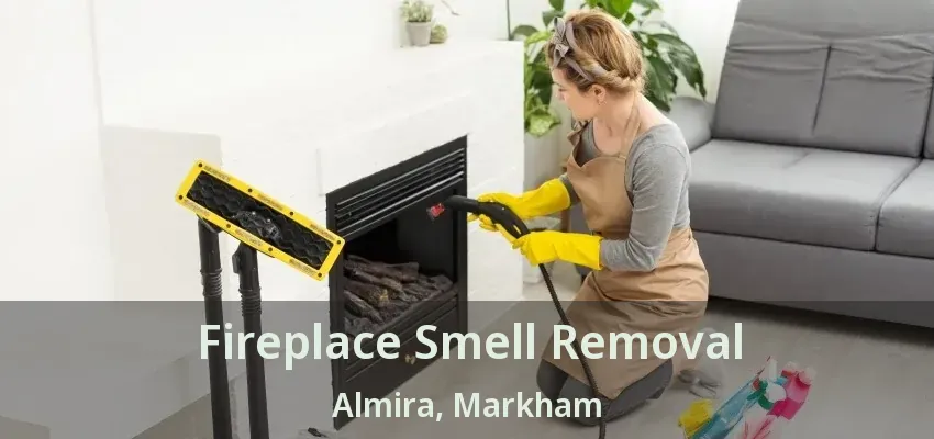 Fireplace Smell Removal Almira, Markham - ON
