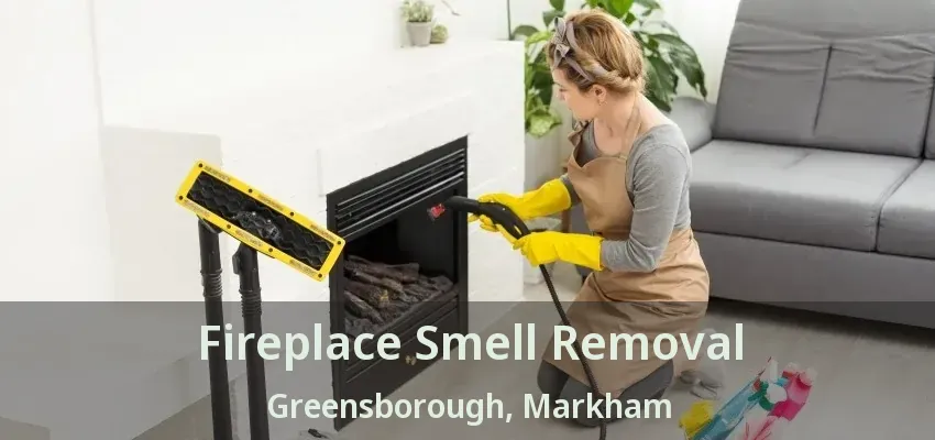 Fireplace Smell Removal Greensborough, Markham - ON