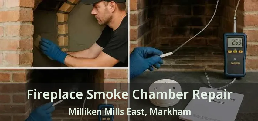 Fireplace Smoke Chamber Repair Milliken Mills East, Markham - ON