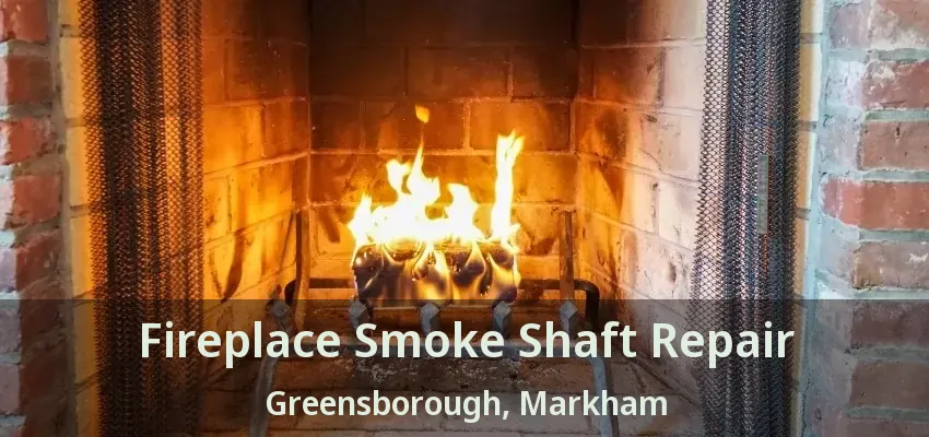 Fireplace Smoke Shaft Repair Greensborough, Markham - ON