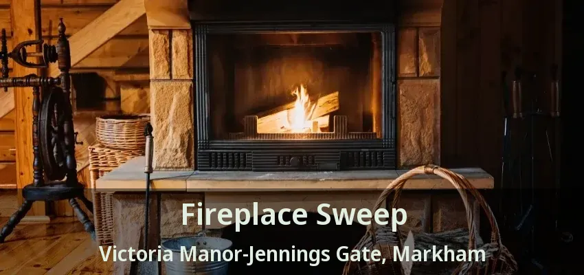 Fireplace Sweep Victoria Manor-Jennings Gate, Markham - ON