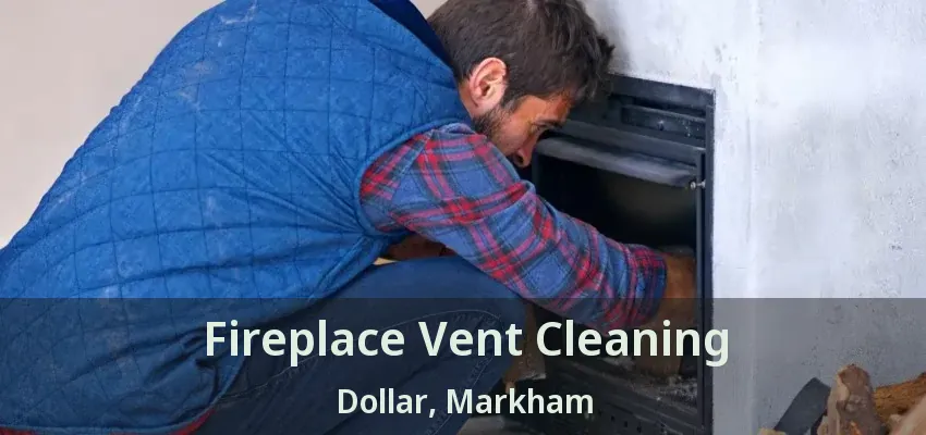 Fireplace Vent Cleaning Dollar, Markham - ON