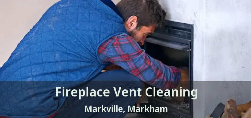 Fireplace Vent Cleaning Markville, Markham - ON