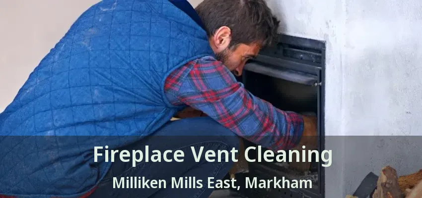 Fireplace Vent Cleaning Milliken Mills East, Markham - ON