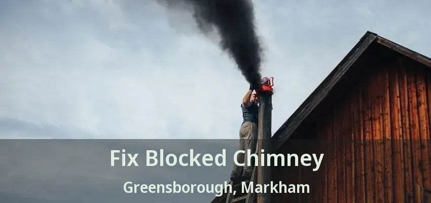 Fix Blocked Chimney Greensborough, Markham - ON
