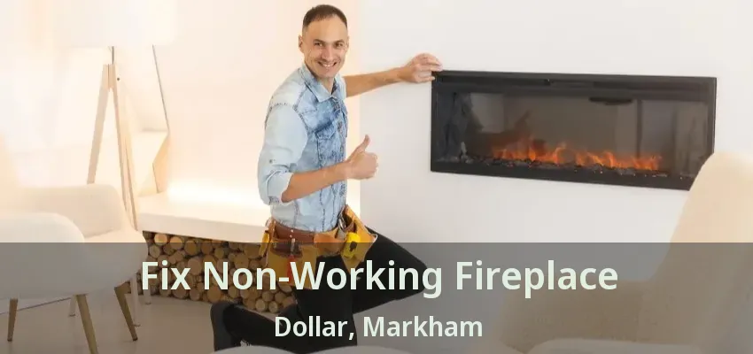 Fix Non-Working Fireplace Dollar, Markham - ON