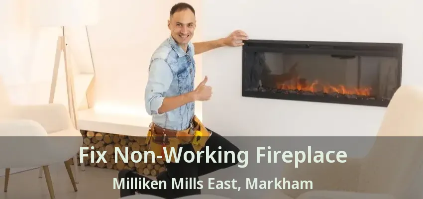 Fix Non-Working Fireplace Milliken Mills East, Markham - ON