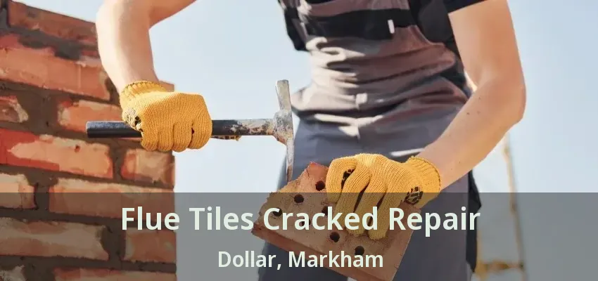 Flue Tiles Cracked Repair Dollar, Markham - ON