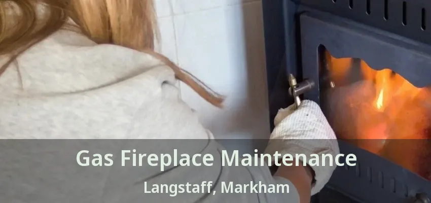 Gas Fireplace Maintenance Langstaff, Markham - ON