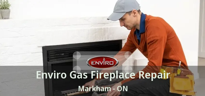 Enviro Gas Fireplace Repair Markham - ON