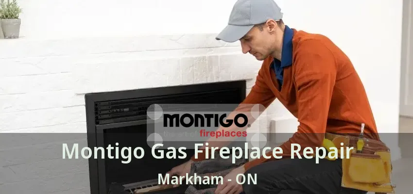 Montigo Gas Fireplace Repair Markham - ON