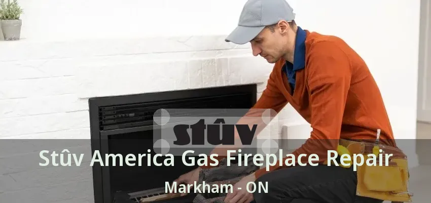 Stûv America Gas Fireplace Repair Markham - ON