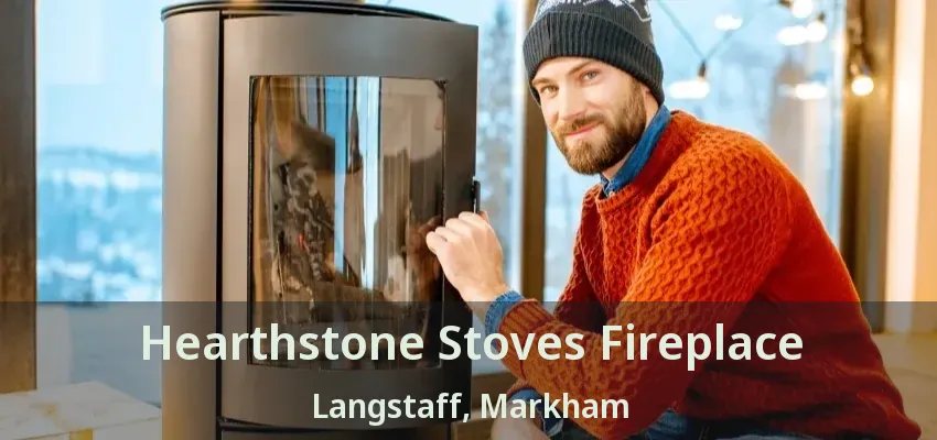 Hearthstone Stoves Fireplace Langstaff, Markham - ON