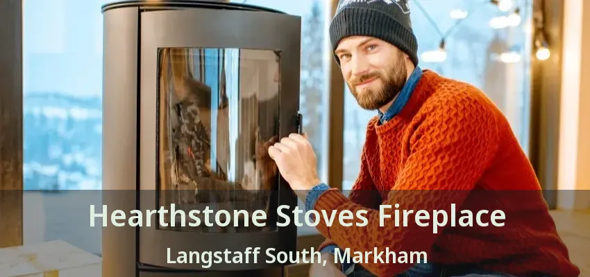 Hearthstone Stoves Fireplace Langstaff South, Markham - ON