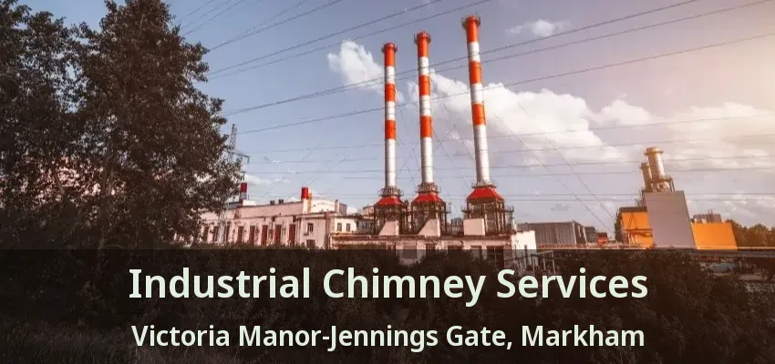 Industrial Chimney Services Victoria Manor-Jennings Gate, Markham - ON