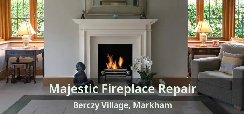 Majestic Fireplace Repair Berczy Village, Markham - ON