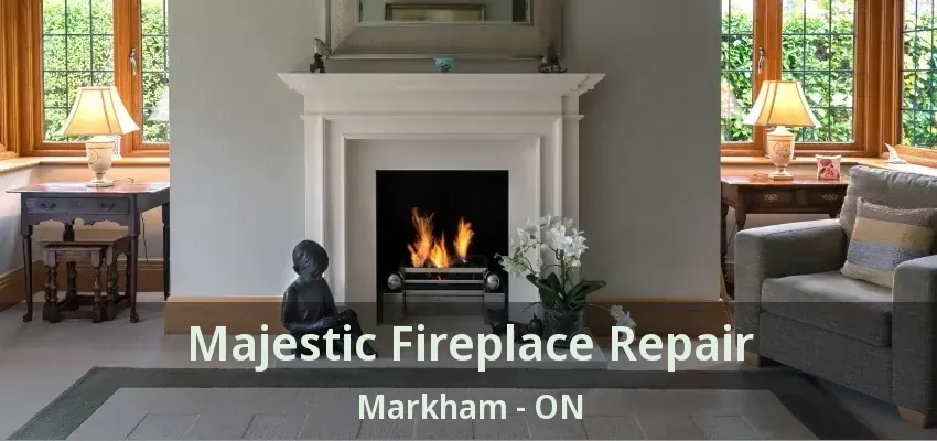 Majestic Fireplace Repair Markham - ON