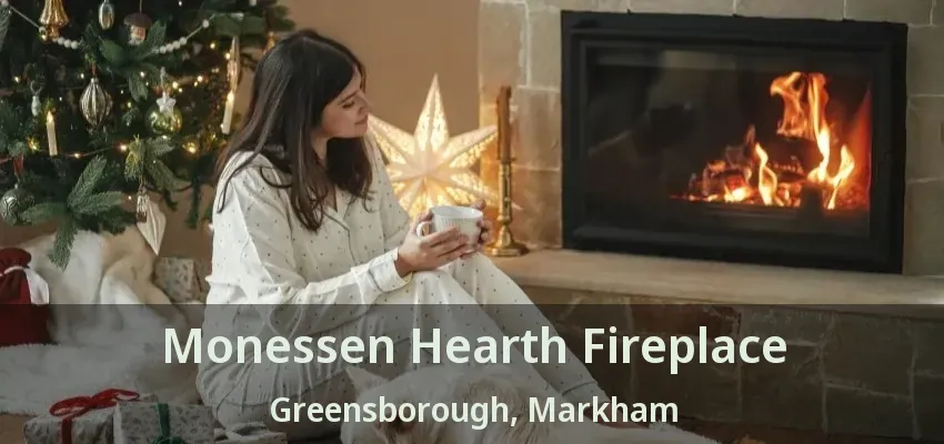 Monessen Hearth Fireplace Greensborough, Markham - ON