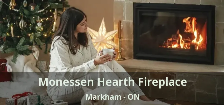 Monessen Hearth Fireplace Markham - ON