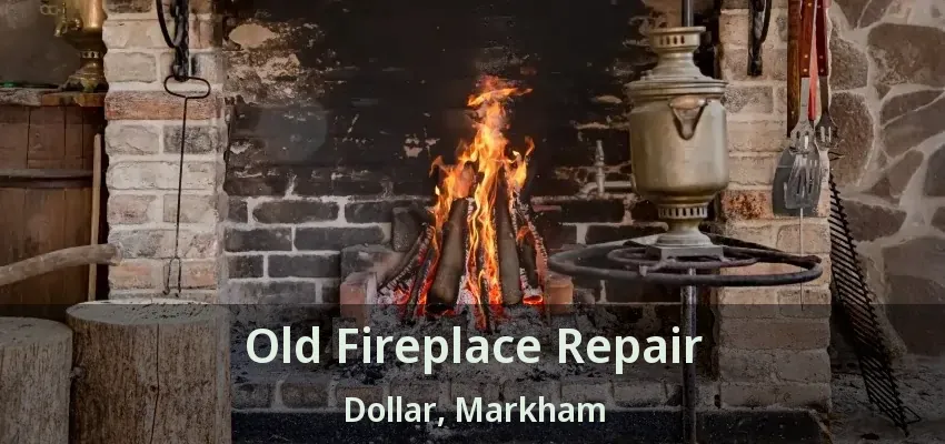 Old Fireplace Repair Dollar, Markham - ON