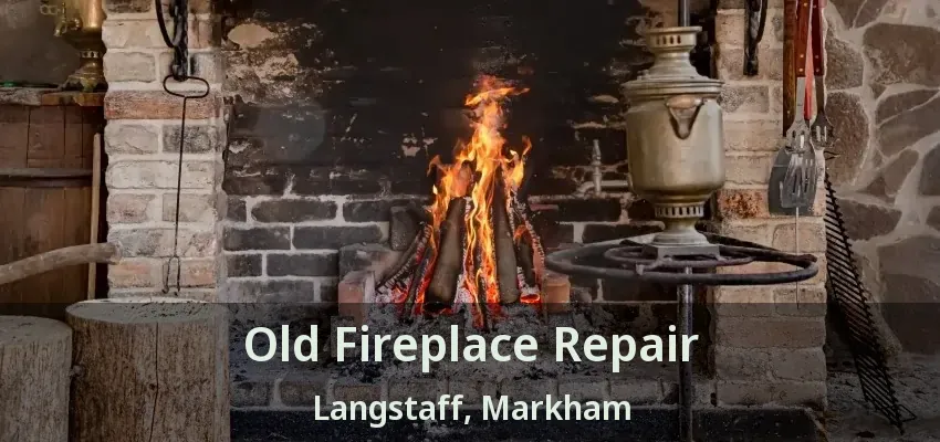 Old Fireplace Repair Langstaff, Markham - ON
