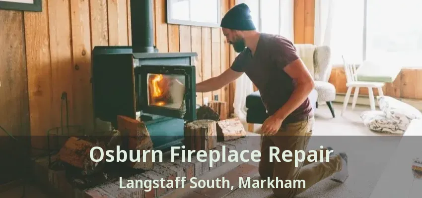 Osburn Fireplace Repair Langstaff South, Markham - ON