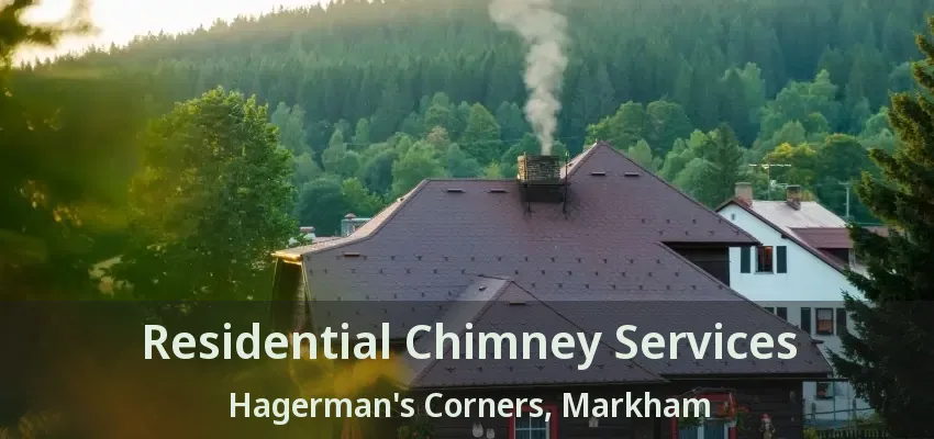 Residential Chimney Services Hagerman's Corners, Markham - ON
