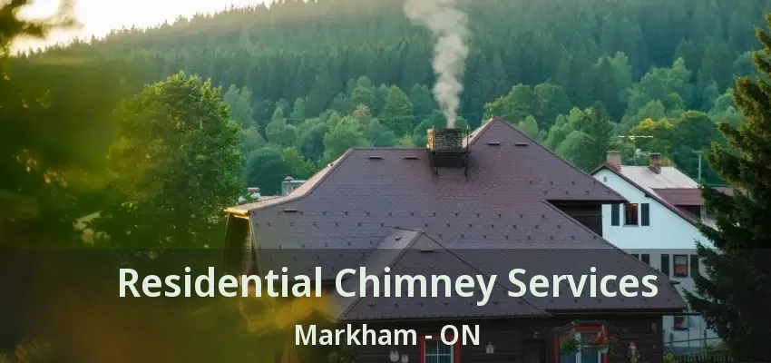 Residential Chimney Services Markham - ON