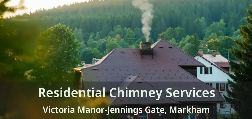Residential Chimney Services Victoria Manor-Jennings Gate, Markham - ON