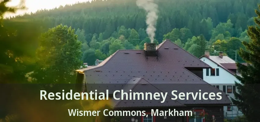 Residential Chimney Services Wismer Commons, Markham - ON